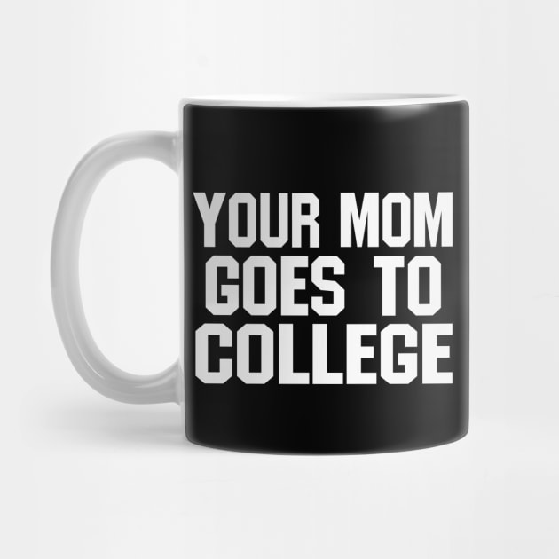 YOUR MOM GOES TO COLLEGE (funny joke) by blueversion